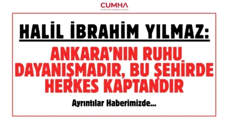Halil İbrahim Yılmaz: ‘Ankara’nın ruhu dayanışmadır, bu şehirde herkes kaptandır’