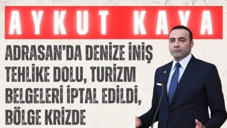 CHP’li Aykut Kaya: ‘Adrasan’da denize iniş tehlike dolu, turizm belgeleri iptal edildi, bölge krizde’