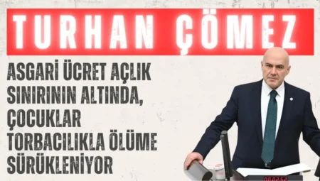 İYİ Partili Turhan Çömez: ‘Asgari ücret açlık sınırının altında, çocuklar torbacılıkla ölüme sürükleniyor’
